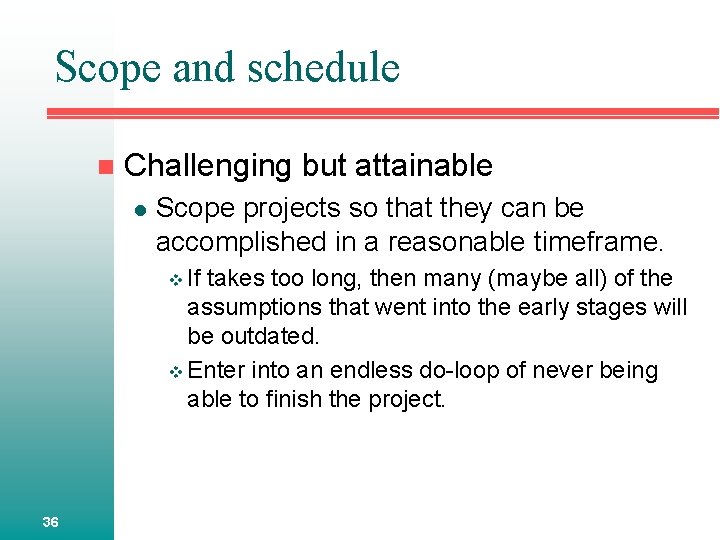 Scope and schedule n Challenging but attainable l Scope projects so that they can