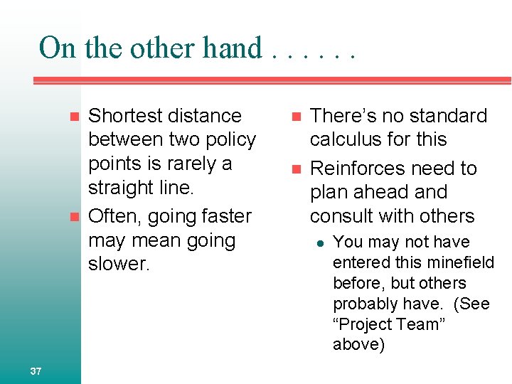 On the other hand. . . n n 37 Shortest distance between two policy