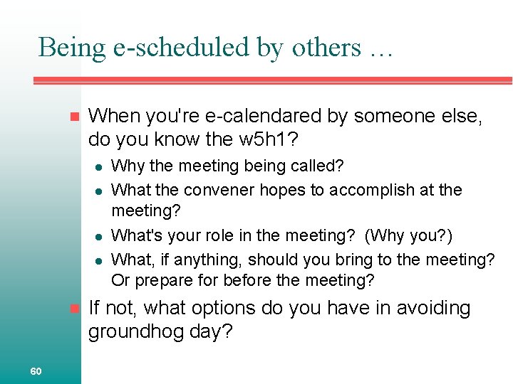 Being e-scheduled by others … n When you're e-calendared by someone else, do you