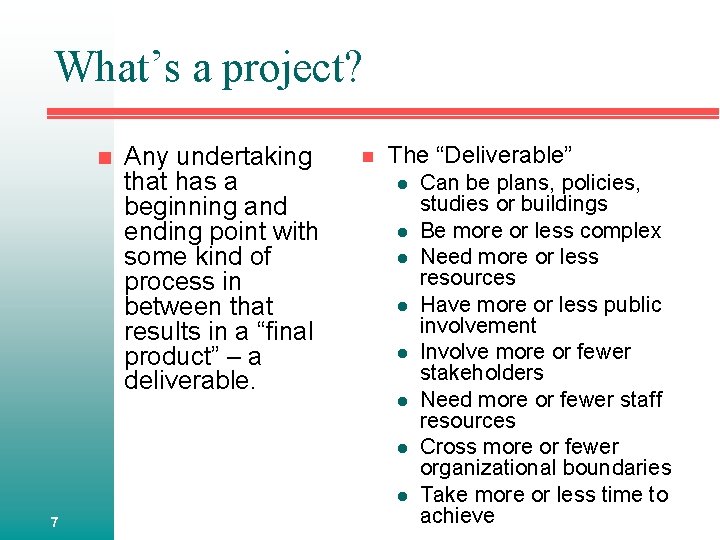 What’s a project? n Any undertaking that has a beginning and ending point with