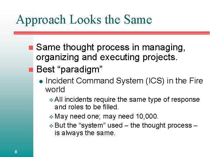 Approach Looks the Same thought process in managing, organizing and executing projects. n Best