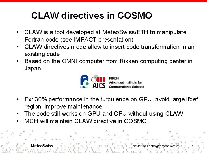 CLAW directives in COSMO • CLAW is a tool developed at Meteo. Swiss/ETH to