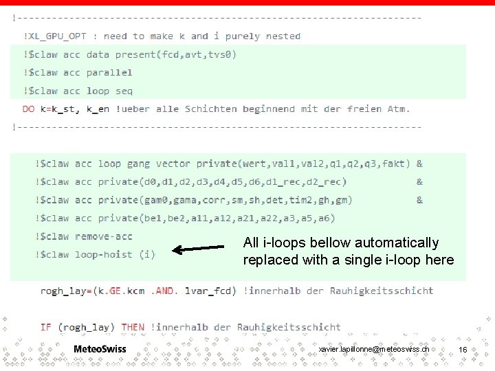 All i-loops bellow automatically replaced with a single i-loop here xavier. lapillonne@meteoswiss. ch 16