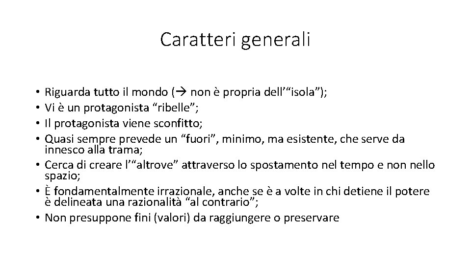 Caratteri generali Riguarda tutto il mondo ( non è propria dell’“isola”); Vi è un