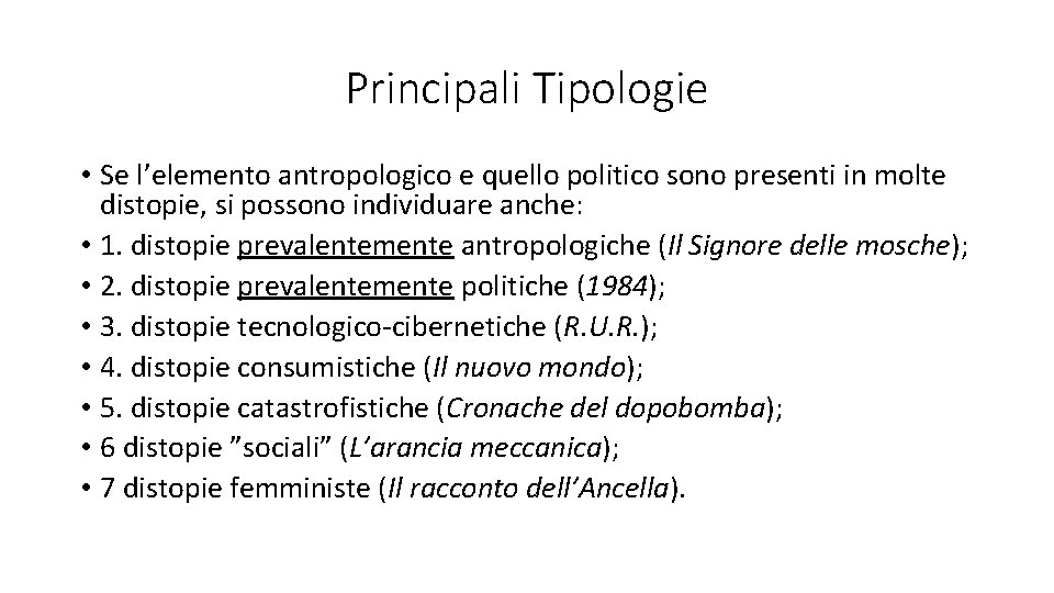 Principali Tipologie • Se l’elemento antropologico e quello politico sono presenti in molte distopie,