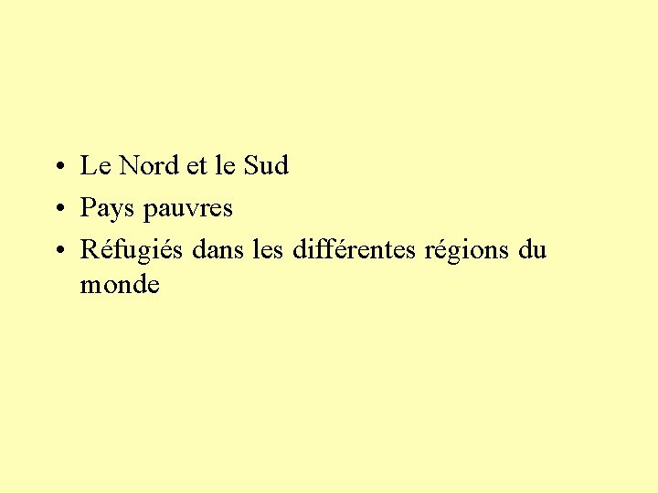  • Le Nord et le Sud • Pays pauvres • Réfugiés dans les