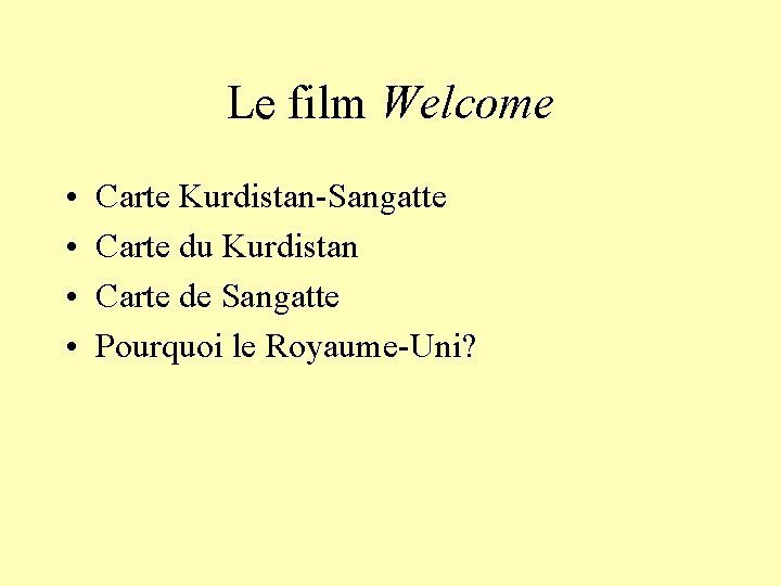 Le film Welcome • • Carte Kurdistan-Sangatte Carte du Kurdistan Carte de Sangatte Pourquoi