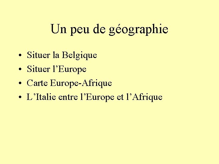 Un peu de géographie • • Situer la Belgique Situer l’Europe Carte Europe-Afrique L’Italie