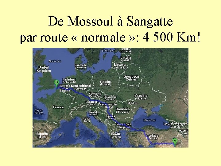 De Mossoul à Sangatte par route « normale » : 4 500 Km! 
