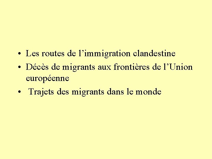 • Les routes de l’immigration clandestine • Décès de migrants aux frontières de