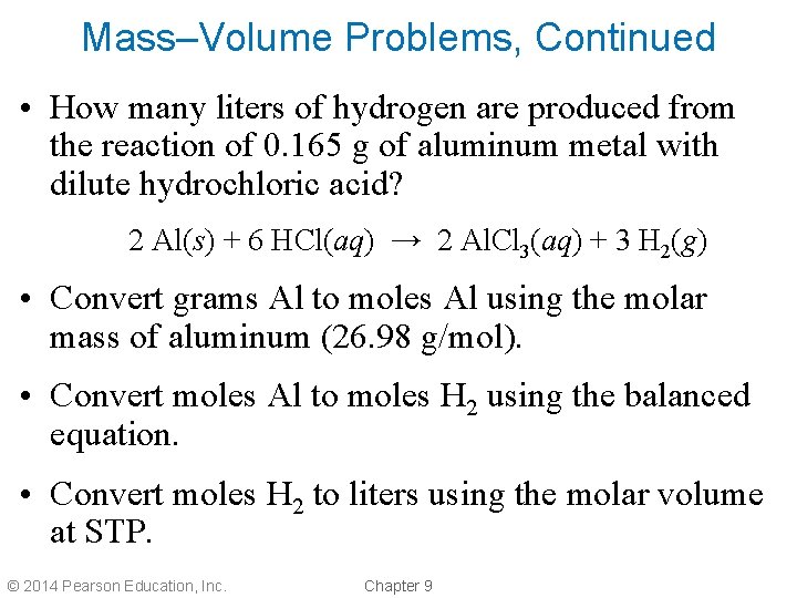 Mass–Volume Problems, Continued • How many liters of hydrogen are produced from the reaction