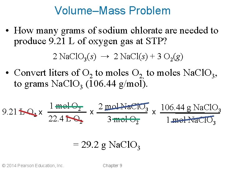 Volume–Mass Problem • How many grams of sodium chlorate are needed to produce 9.