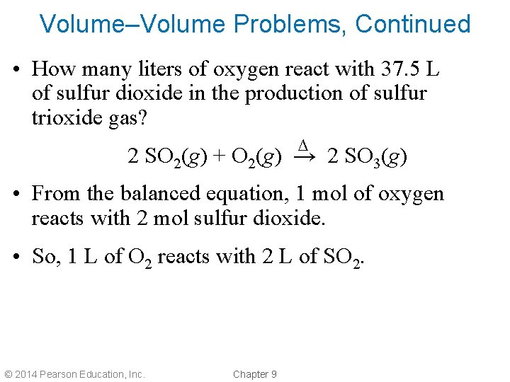 Volume–Volume Problems, Continued • How many liters of oxygen react with 37. 5 L