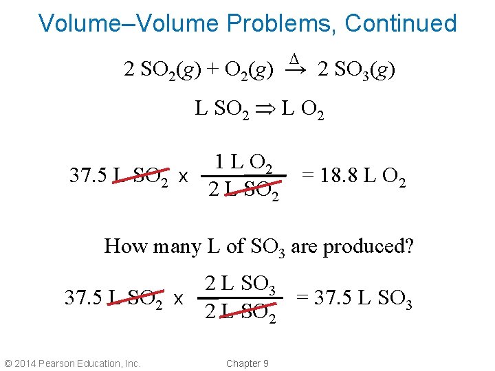 Volume–Volume Problems, Continued ∆ 2 SO 2(g) + O 2(g) → 2 SO 3(g)