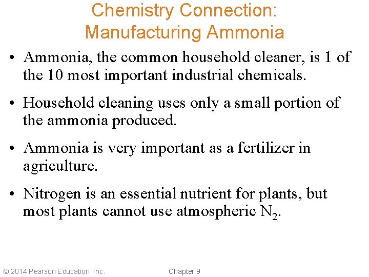 Chemistry Connection: Manufacturing Ammonia • Ammonia, the common household cleaner, is 1 of the