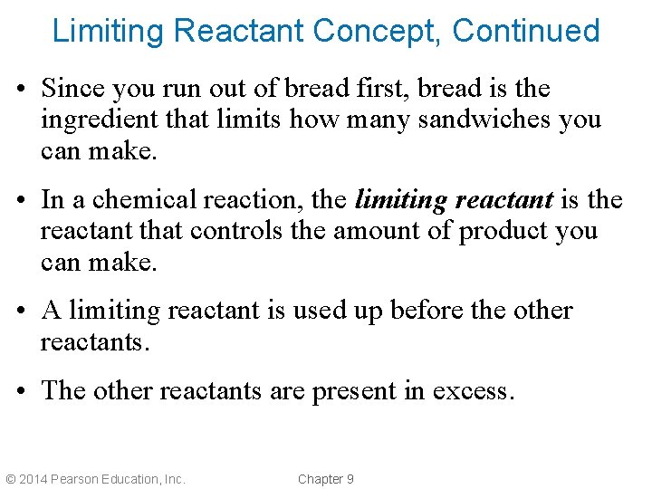 Limiting Reactant Concept, Continued • Since you run out of bread first, bread is