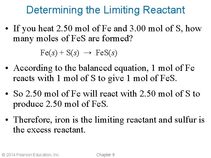 Determining the Limiting Reactant • If you heat 2. 50 mol of Fe and