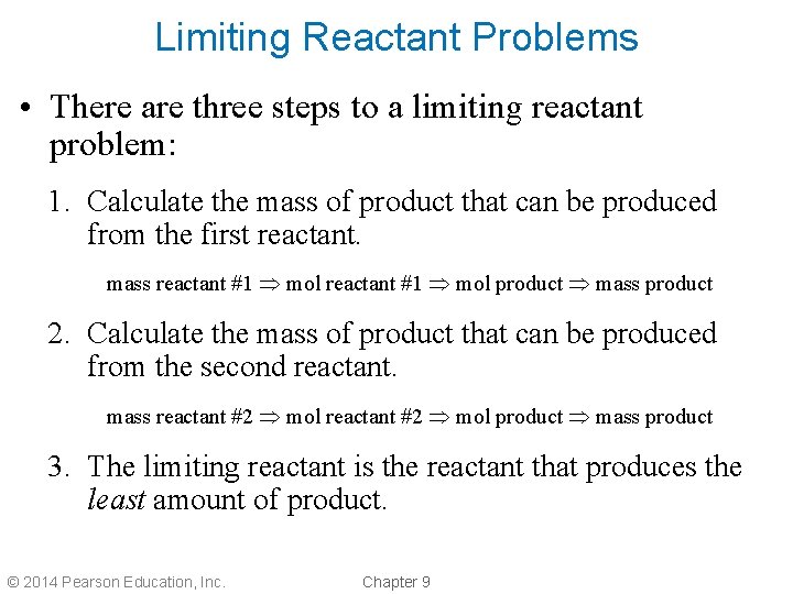 Limiting Reactant Problems • There are three steps to a limiting reactant problem: 1.