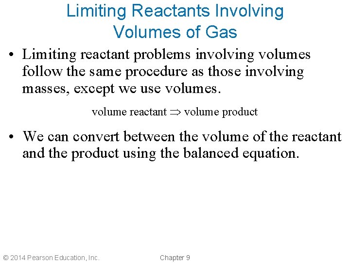 Limiting Reactants Involving Volumes of Gas • Limiting reactant problems involving volumes follow the