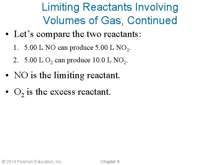 Limiting Reactants Involving Volumes of Gas, Continued • Let’s compare the two reactants: 1.