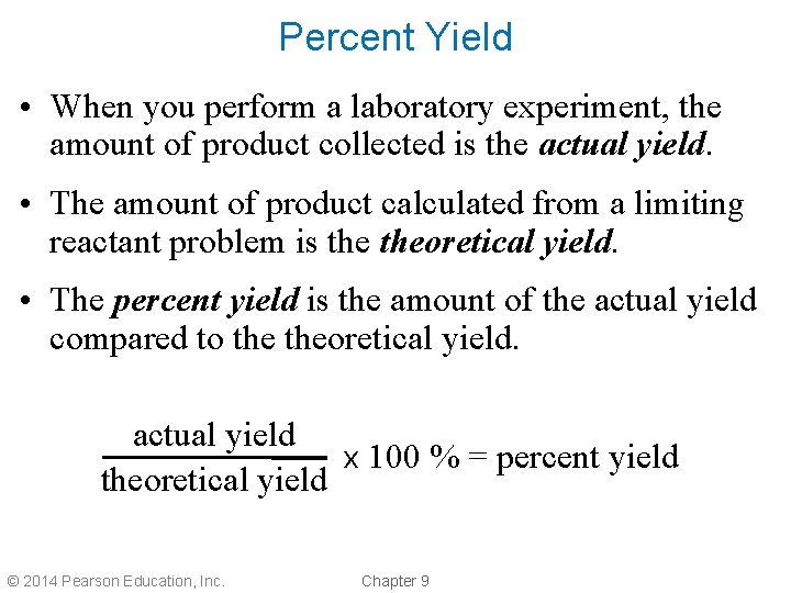 Percent Yield • When you perform a laboratory experiment, the amount of product collected