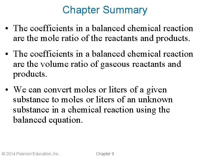 Chapter Summary • The coefficients in a balanced chemical reaction are the mole ratio