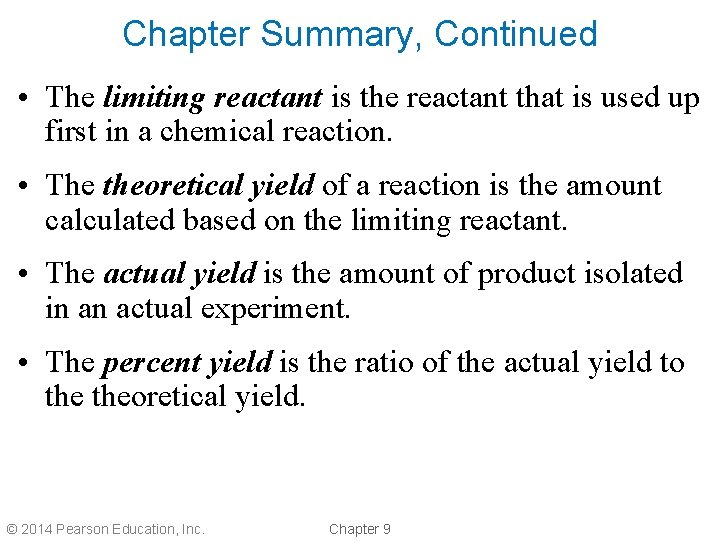 Chapter Summary, Continued • The limiting reactant is the reactant that is used up