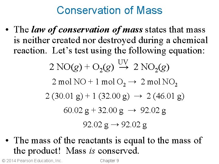 Conservation of Mass • The law of conservation of mass states that mass is