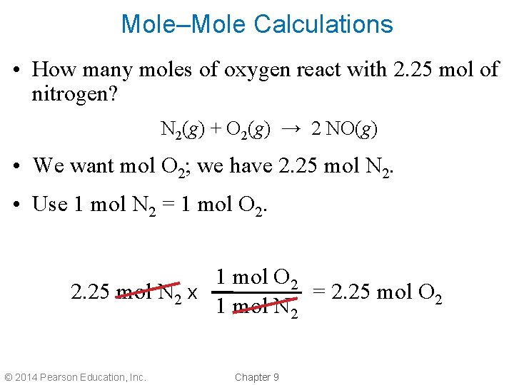 Mole–Mole Calculations • How many moles of oxygen react with 2. 25 mol of