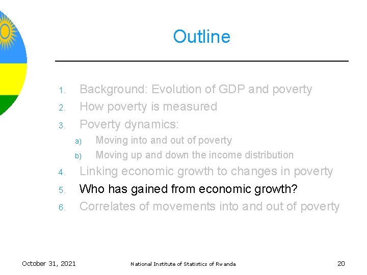 Outline Background: Evolution of GDP and poverty How poverty is measured Poverty dynamics: 1.
