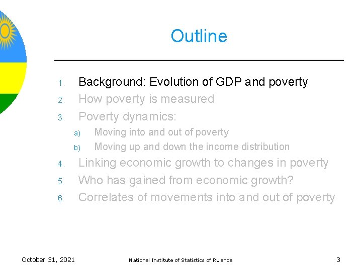Outline Background: Evolution of GDP and poverty How poverty is measured Poverty dynamics: 1.
