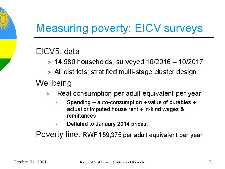 Measuring poverty: EICV surveys EICV 5: data Ø Ø 14, 580 households, surveyed 10/2016