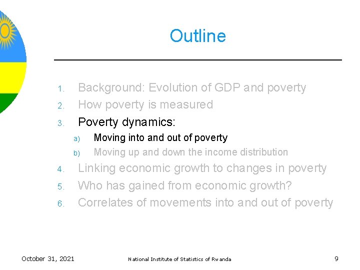Outline Background: Evolution of GDP and poverty How poverty is measured Poverty dynamics: 1.