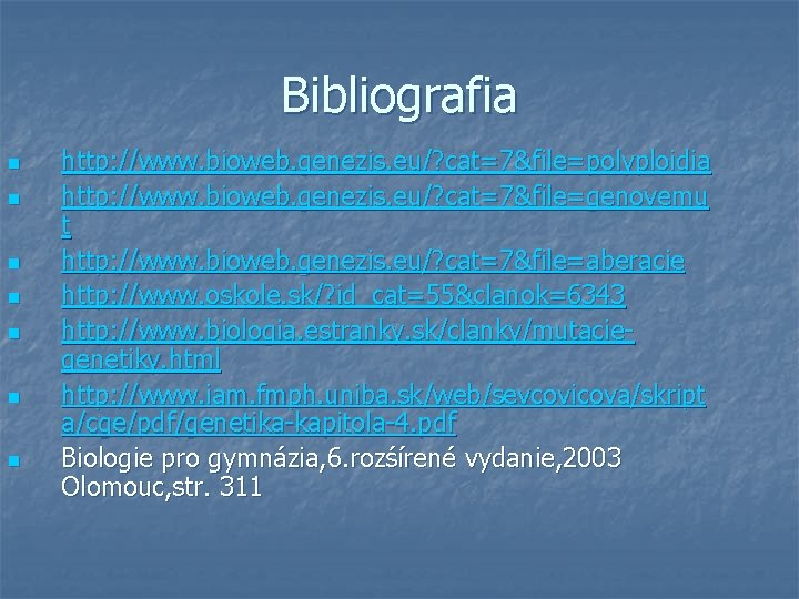 Bibliografia n n n n http: //www. bioweb. genezis. eu/? cat=7&file=polyploidia http: //www. bioweb.