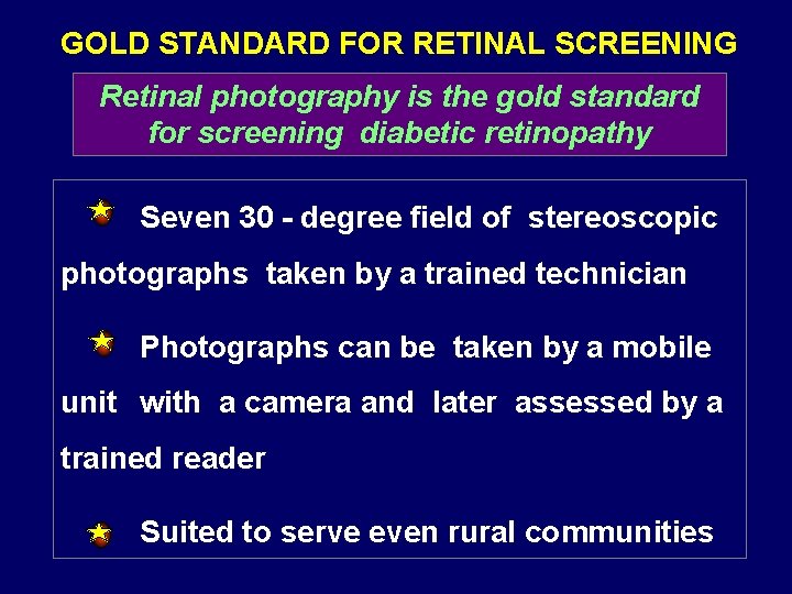 GOLD STANDARD FOR RETINAL SCREENING Retinal photography is the gold standard for screening diabetic