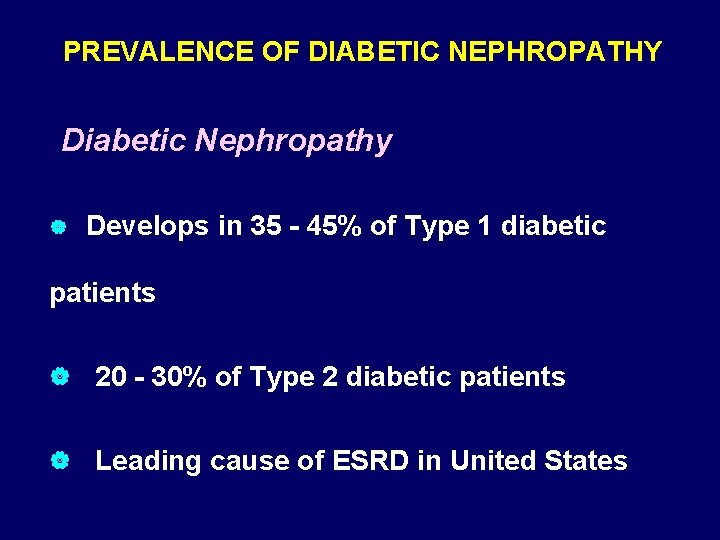 PREVALENCE OF DIABETIC NEPHROPATHY Diabetic Nephropathy | Develops in 35 - 45% of Type