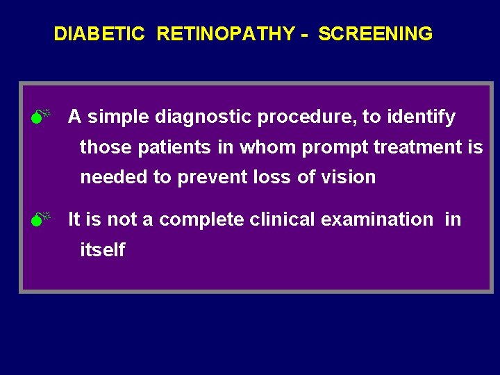 DIABETIC RETINOPATHY - SCREENING M A simple diagnostic procedure, to identify those patients in