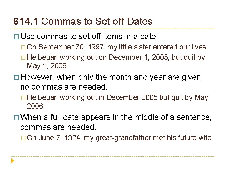 614. 1 Commas to Set off Dates � Use commas to set off items