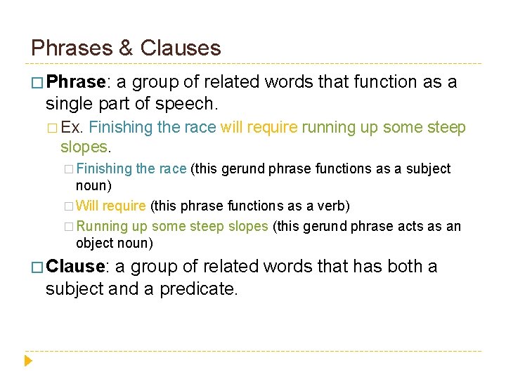 Phrases & Clauses � Phrase: a group of related words that function as a