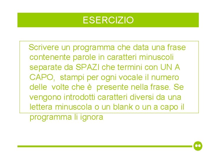 ESERCIZIO Scrivere un programma che data una frase contenente parole in caratteri minuscoli separate