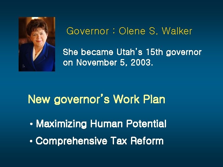 Governor : Olene S. Walker She became Utah’s 15 th governor on November 5,
