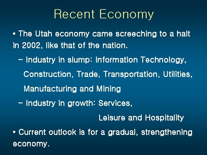 Recent Economy • The Utah economy came screeching to a halt in 2002, like