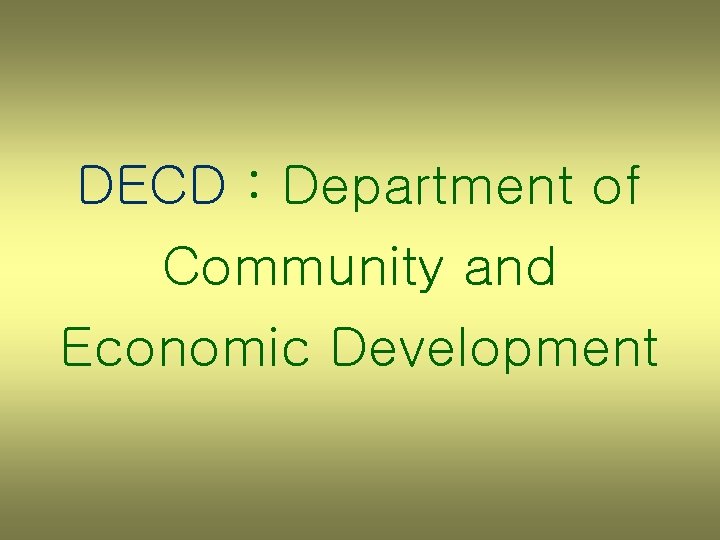 DECD : Department of Community and Economic Development 
