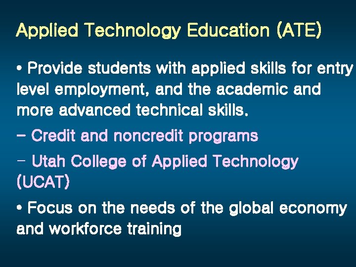 Applied Technology Education (ATE) • Provide students with applied skills for entry level employment,