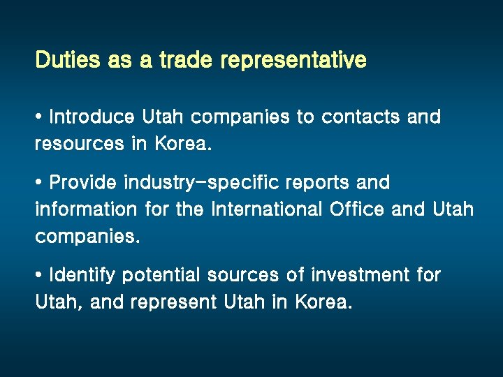 Duties as a trade representative • Introduce Utah companies to contacts and resources in