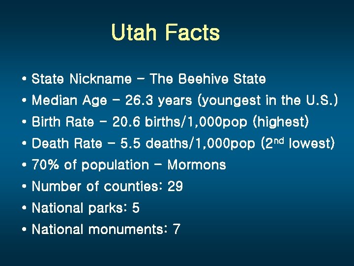 Utah Facts • State Nickname - The Beehive State • Median Age - 26.