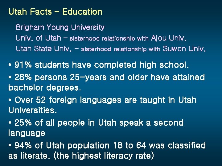 Utah Facts – Education Brigham Young University Univ. of Utah – sisterhood relationship with