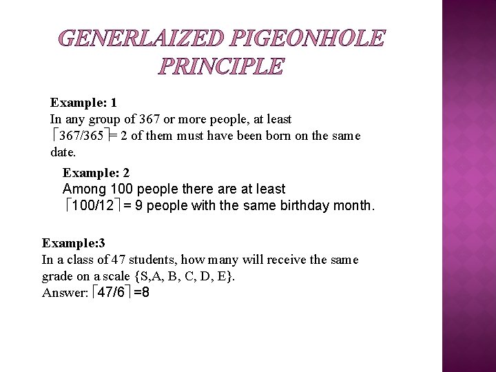 GENERLAIZED PIGEONHOLE PRINCIPLE Example: 1 In any group of 367 or more people, at