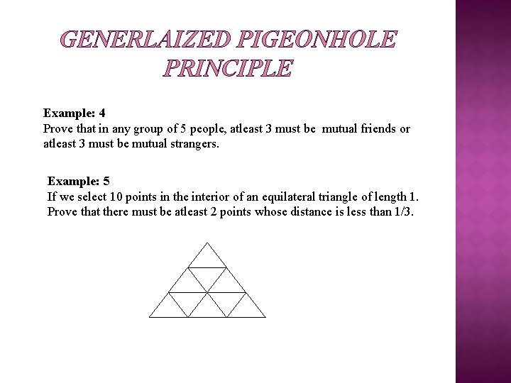 GENERLAIZED PIGEONHOLE PRINCIPLE Example: 4 Prove that in any group of 5 people, atleast