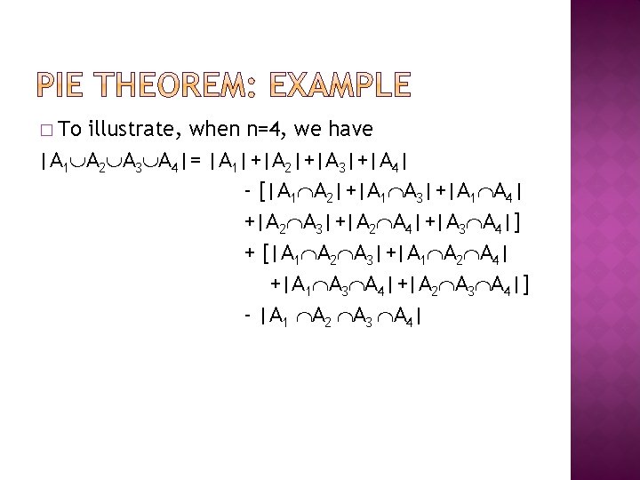 � To illustrate, when n=4, we have |A 1 A 2 A 3 A